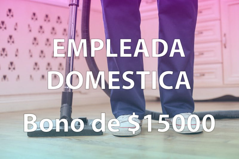 bono de $15000 para empleadas domésticas